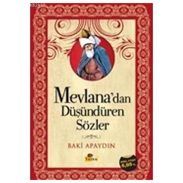 MEVLANADAN DÜŞÜNDÜREN SÖZLER - BAKI APAYDIN