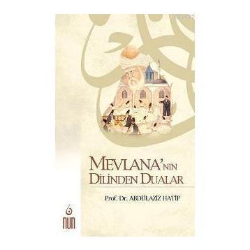 MEVLANA´NIN DILINDEN DUALAR - ABDÜLAZİZ HATIP