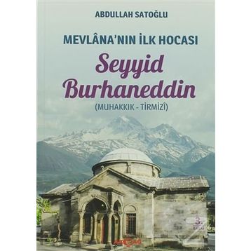 Mevlana’nın İlk Hocası Seyyid Burhaneddin - Abdullah Satoğlu