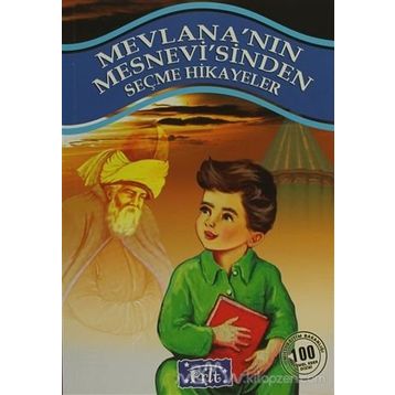 MEVLANANIN MESNEVISINDEN SEÇMELER - MEVLÂNÂ CELÂLEDDÎN-I RÛMÎ