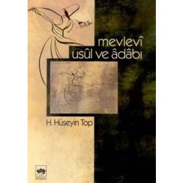 MEVLEVÎ USÛL VE ÂDÂBI - H. HÜSEYİN TOP