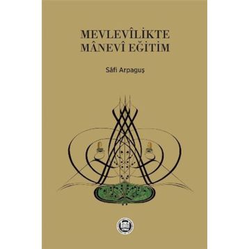 Mevlevilikte Manevi Eğitim - Safi Arpaguş
