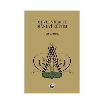 Mevlevilikte Manevi Eğitim - Safi Arpaguş