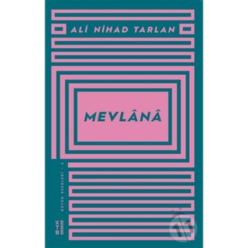 MEVLÂNÂ - MEVLÂNÂ CELÂLEDDÎN-I RÛMÎ