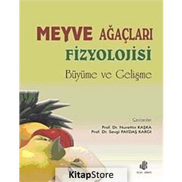 Meyve Ağaçları Fizyolojisi - Nurettin Kaşka Sevgi Paydaş Kargı