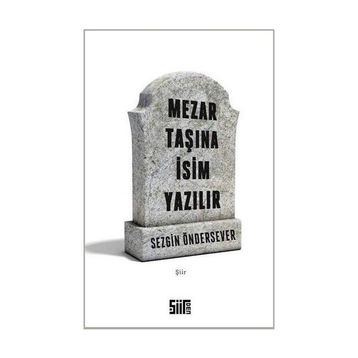 Mezar Taşına İsim Yazılır - Sezgin Öndersever