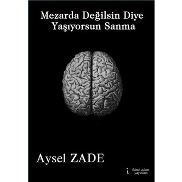 Mezarda Değilsin Diye Yaşıyorsun Sanma - Aysel Zade