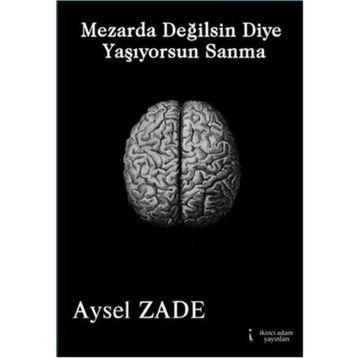 Mezarda Değilsin Diye Yaşıyorsun Sanma - Aysel Zade