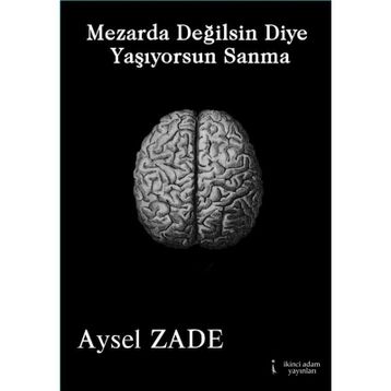 Mezarda Değilsin Diye Yaşıyorsun Sanma - Aysel Zade