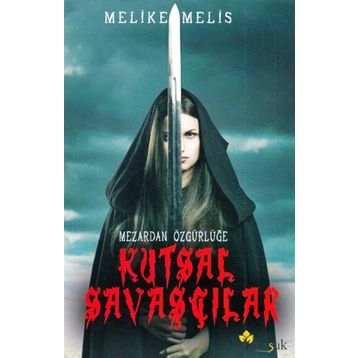 Mezardan Özgürlüğe - Kutsal Savaşçılar - Melike Melis Öneş