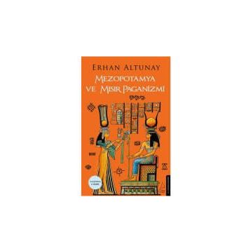 Mezopotamya ve Mısır Paganizmi - Erhan Altunay