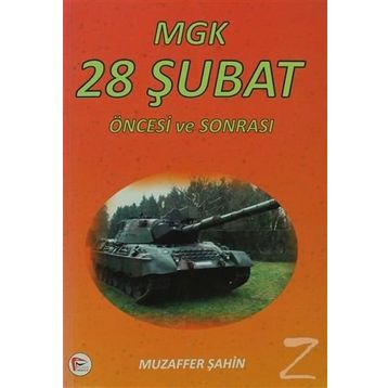 MGK 28 ŞUBAT ÖNCESI VE SONRASI - MUZAFFER ŞAHIN