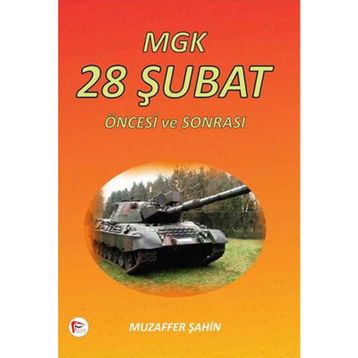 MGK 28 ŞUBAT ÖNCESI VE SONRASI - MUZAFFER ŞAHIN