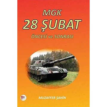 MGK 28 ŞUBAT ÖNCESI VE SONRASI - MUZAFFER ŞAHIN