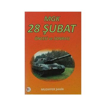 MGK 28 ŞUBAT ÖNCESI VE SONRASI - MUZAFFER ŞAHIN