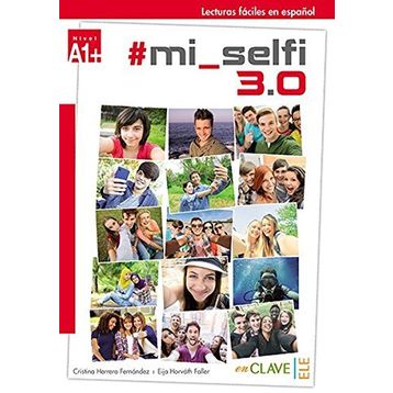 Mi Selfi 3.0 A1+ Lecturas Faciles En Espanol - Cristina Herrero Fernandez Eija Horvath Faller