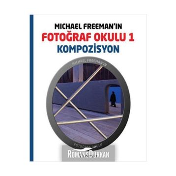 MICHAEL FREEMAN'IN FOTOĞRAF OKULU 1 - KOMPOZISYON - MICHAEL FREEMAN