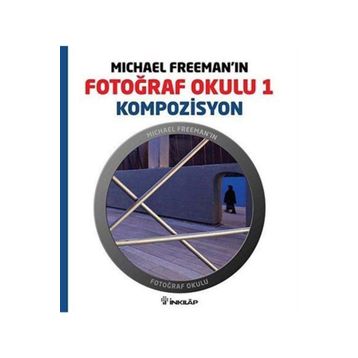 MICHAEL FREEMAN'IN FOTOĞRAF OKULU 1 - KOMPOZISYON - MICHAEL FREEMAN