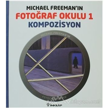 MICHAEL FREEMAN'IN FOTOĞRAF OKULU 1 - KOMPOZISYON - MICHAEL FREEMAN