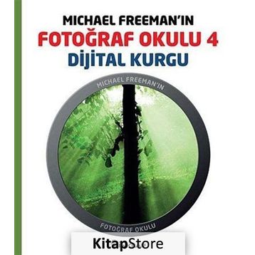 MICHAEL FREEMAN'IN FOTOĞRAF OKULU 4 DIJITAL KURGU - MICHAEL FREEMAN