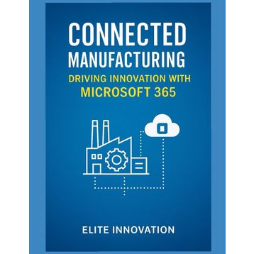 Microsoft 365 Connected Manufacturing: Driving Innovation