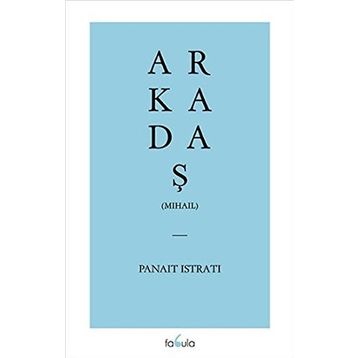 MIHAIL (ARKADAŞ) - PANAIT ISTRATI