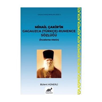 Mihail Çakir’in Gagauzca (Türkçe) - Rumence Sözlüğü