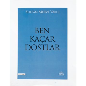 Mihenk Kitap - Ben Kaçar Dostlar