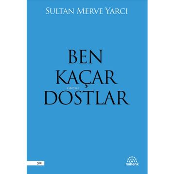 Mihenk Kitap - Ben Kaçar Dostlar