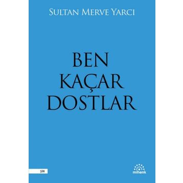 Mihenk Kitap - Ben Kaçar Dostlar