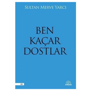 Mihenk Kitap - Ben Kaçar Dostlar