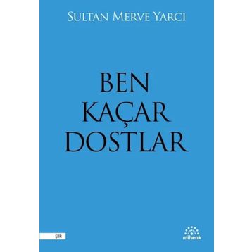 Mihenk Kitap - Ben Kaçar Dostlar