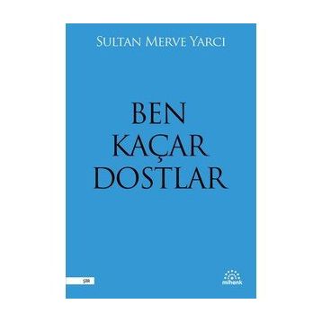 Mihenk Kitap - Ben Kaçar Dostlar