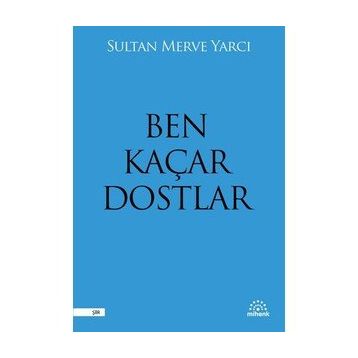 Mihenk Kitap - Ben Kaçar Dostlar