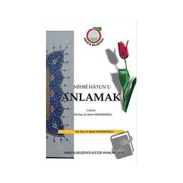Mihr’i Hatun’u Anlamak - Metin Hakverdioğlu