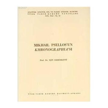 MIKHAIL PSELLOS'UN KHRONOGRAPHİA'SI - IŞIN DEMIRKENT