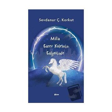 Mila Görev Kalemin Gölgesinde Sevdanur Ç. Korkut - Şule Yayınları