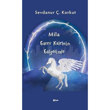 Mila Görev Kalemin Gölgesinde Sevdanur Ç. Korkut - Şule Yayınları