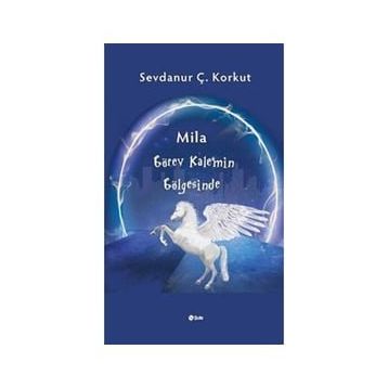 Mila Görev Kalemin Gölgesinde Sevdanur Ç. Korkut - Şule Yayınları
