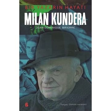 Milan Kundera: Bir Yazarın Hayatı - Jean Dominique Brierre