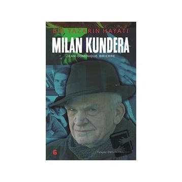 Milan Kundera: Bir Yazarın Hayatı - Jean Dominique Brierre
