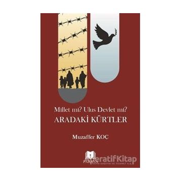 Millet mi? Ulus Devlet mi? Aradaki Kürtler Muzaffer Koç