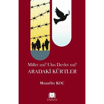 Millet mi? Ulus Devlet mi? Aradaki Kürtler Muzaffer Koç