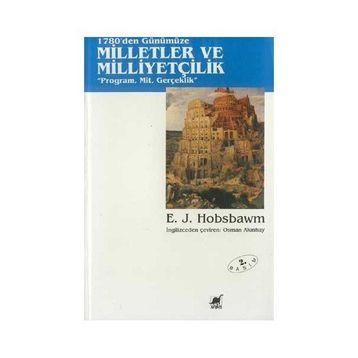 MILLETLER VE MİLLİYETÇİLİK 1780'DEN GÜNÜMÜZE PROGRAM, MIT, GERÇEKLİK - ERIC J. HOBSBAWM