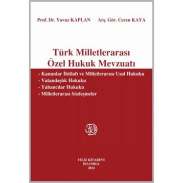 MİLLETLERARASI ÖZEL HUKUK MEVZUATI KANUNLAR, TÜZÜKLER, YÖNETMELİKLER, TEBLİĞLER, MİLLETLERARASI SÖZ - HATICE SELIN PÜRSELİM DOĞAN;MUSTAFA ERKAN;SIBEL ÖZEL