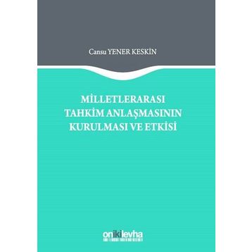 Milletlerarası Tahkim Anlaşmasının Kurulması ve Etkisi - Cansu Yener Keskin