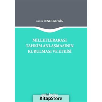 Milletlerarası Tahkim Anlaşmasının Kurulması ve Etkisi - Cansu Yener Keskin