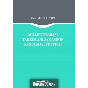 Milletlerarası Tahkim Anlaşmasının Kurulması ve Etkisi - Cansu Yener Keskin