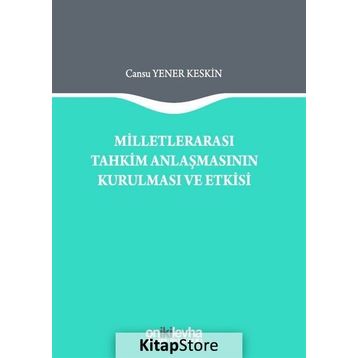 Milletlerarası Tahkim Anlaşmasının Kurulması ve Etkisi - Cansu Yener Keskin