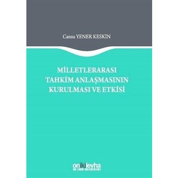 Milletlerarası Tahkim Anlaşmasının Kurulması ve Etkisi - Cansu Yener Keskin